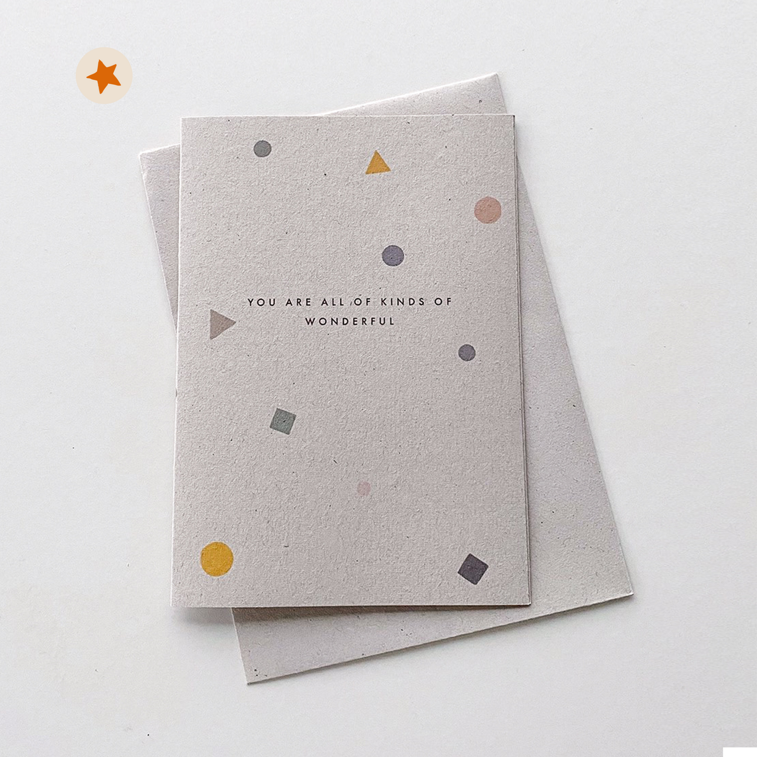 Minimalist card with dots, squares and triangles in muted colours with the words &quot;You are all kinds of wonderful&quot;